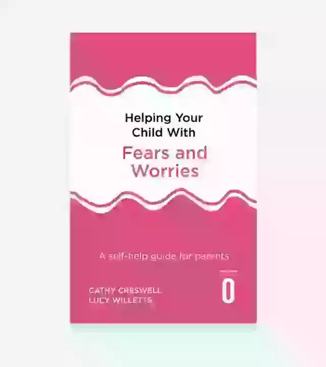 Helping Your Child With Fears & Worries